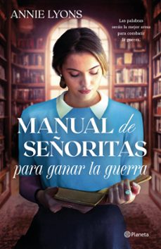 manual de señoritas para ganar la guerra-annie lyons-9788408320579
