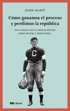 como ganamos el proceso y perdimos la republica (ebook)-josep marti blanch-9788409014279
