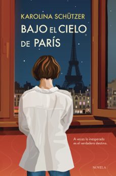 bajo el cielo de paris-karolina schutzer-9788410346079