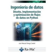 ingenieria de datos. diseño, implementacion y optimizacion de flujos de datos en python-jose manuel ortega candel-9788410360679