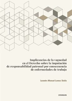 implicancias de la vaguedad en el derecho sobre la imputacion de responsabilidad patronal por consecuencia de enfermedades de trabajo. (ebook)-leandro manuel lamas stalla-9788410707979