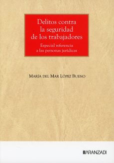 delitos contra la seguridad de los trabajadores-maria del mar lopez bueno-9788410857179