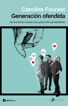 generacion ofendida: de la policía cultural a la policía del pensamiento-caroline fourest-9788411000079
