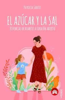 el azucar y la sal: vivencias a corazon abierto-patricia santos-9788411441179