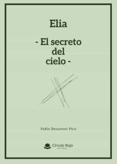 elia: el secreto del cielo-pablo benavent pico-9788411590679