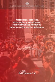 materiales, tecnicas, estrategias y resultados. planteamientos humanos ante los retos socio-culturales. (ebook)-sandra olivero guidobono-9788411709279