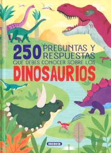 250 preguntas y respuestas que debes conocer sobre los dinosaurio s-roberto uriel-rocio cuenca-9788411968379