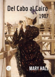 del cabo al cairo 1907 (ebook)-mary hall-9788412102079