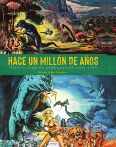 hace un millon de años. todo el cine de dinosaurios (1941-1987)-9788412126679