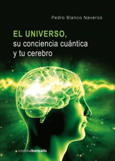 el universo,su conciencia cuantica y tu cerebro (ebook)-pedro blanco naveros-9788412129779