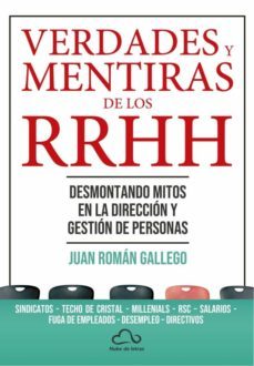 verdades y mentiras de los recursos humanos-juan roman gallego-9788412268379