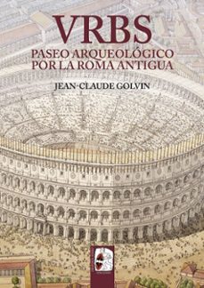 vrbs: paseo arqueologico por la roma antigua-jean claude golvin-9788412323979