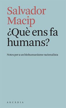 ¿que ens fa humans?-salvador macip-9788412471779