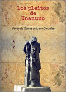 los pleitos de unamuno-fernando gomez de liaño gonzalez-9788412641479