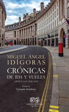 cronicas de ida y vuelta-miguel angel idigoras-9788412678079