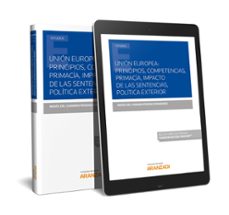 union europea: principios, competencias, primacia, impacto de las sentencias, politica exterior-maria del carmen virseda fernandez-9788413087979