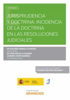 jurisprudencia y doctrina: incidencia de la doctrina en las resoluciones judiciales-maria dolores cervilla garzon-9788413452579