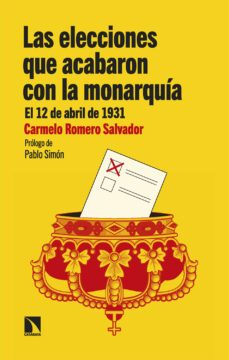 las elecciones que acabaron con la monarquia (ebook)-carmelo romero salvador-9788413527079