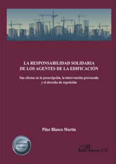 la responsabilidad solidaria de los agentes de la edificacion-pilar blanco martin-9788413773179