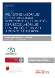 relaciones laborales e industria digital: redes sociales, prevención de riesgos laborales, desconexión y trabajo a distancia en europa-maria belen fernandez collados-9788413918679
