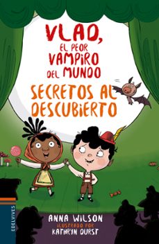 vlad el peor vampiro del mundo 4:secretos al descubierto-anna wilson-9788414016879
