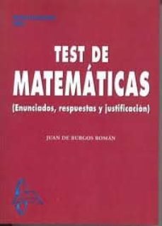 test de matematicas i: enunciado, respuestas y justificacion-juan de burgos roman-9788415214779