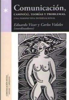 comunicacion, campo(s): teorias y problemas. una perspectiva internacional-eduardo vizer-9788415544579