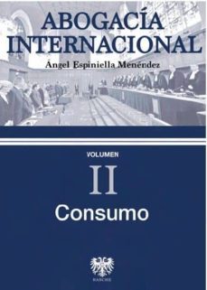 abogacia internacional - vol. ii: consumo-angel espiniella menendez-9788415560579