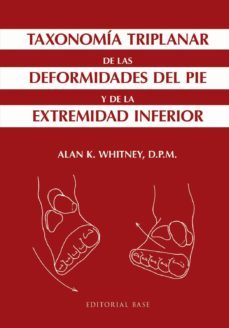 taxonomia triplanar de las deformidades del pie y de la extremidad inferior-alan k. whitney-9788415706779