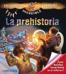 la prehistoria (enciclopedia increible)-9788415785279