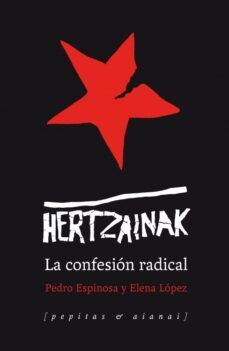 hertzainak: la confesion radical-pedro espinosa ortiz de arri-9788415862079