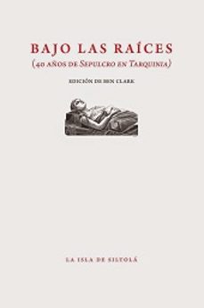 bajo las raices (40 años de sepulcro en tarquinia)-9788416210879