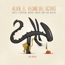 alien, el vecino del octavo: en el espacio, nadie puede oir tus risas-joey spiotto-9788416217779