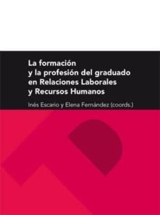la formacion y la profesion del graduado en relaciones laborales y recursos humanos-ines escario-9788416272679