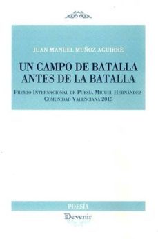 un campo de batalla antes de la batalla-juan manuel muñoz aguirre-9788416459179