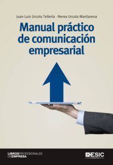 manual practico de comunicacion empresarial (ebook)-juan luis urcola telleria-nerea urcola martiarena-9788416462179