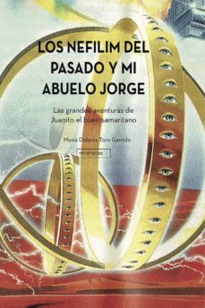 los nefilim del pasado y mi abuelo jorge-maria dolores toro garrido-9788416484379
