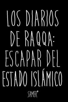 los diarios de raqqa: escapar del estado islamico-9788416523979