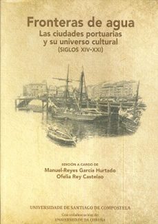 fronteras de agua: las ciudades portuarias y su universo cultural siglos xiv-xxi-9788416533879
