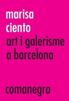 marisa ciento: art i galerisme a barcelona-joan m. minguet batllori-9788416605279