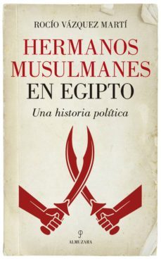 hermanos musulmanes en egipto: una historia politica-rocio vazquez-9788416776979