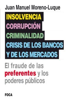 insolvencia, corrupcion, criminalidad y crisis de los bancos y de los mercados (ebook)-juan manuel moreno luque-9788416842179