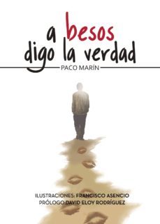 a besos digo la verdad-paco marin-9788416877379