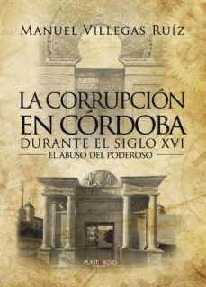 la corrupcion en cordoba durante el siglo xvi-9788416937479