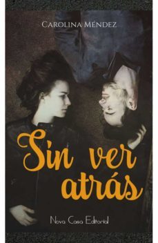 sin ver atras-carolina mendez-9788416942879