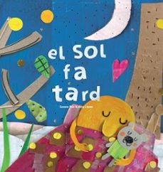 el sol fa tard-anna llenas serra-susana peix cruz-9788417000479