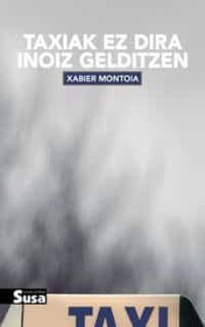 taxiak ez dira inoiz gelditzen-xabier montoia-9788417051679