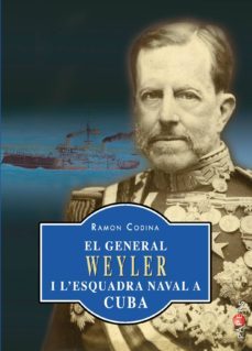 el general weyler i l esquadra naval a cuba-ramon codina-9788417113179
