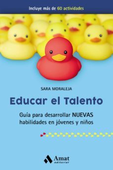 educar el talento: guia para desarrollar nuevas habilidades en jovenes y niños-sara moraleja novillo-9788417208479