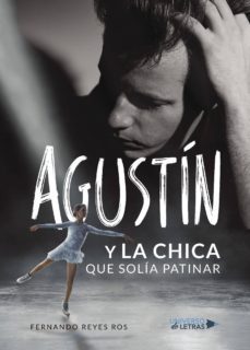 agustín y la chica que solía patinar-fernando reyes ros-9788417274979